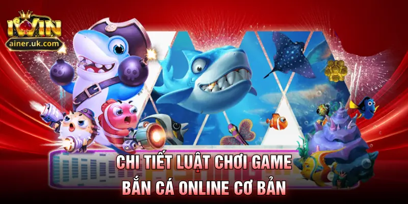 Chi tiết luật chơi game bắn cá online cơ bản