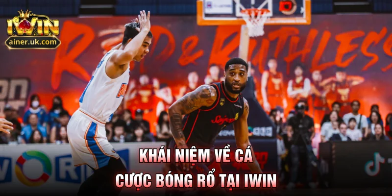Khái niệm về cá cược bóng rổ tại IWIN