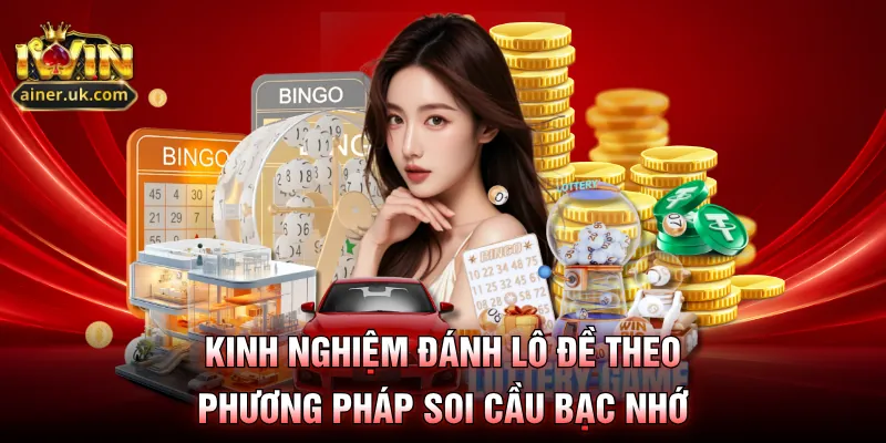 Kinh nghiệm đánh lô đề theo phương pháp soi cầu bạc nhớ