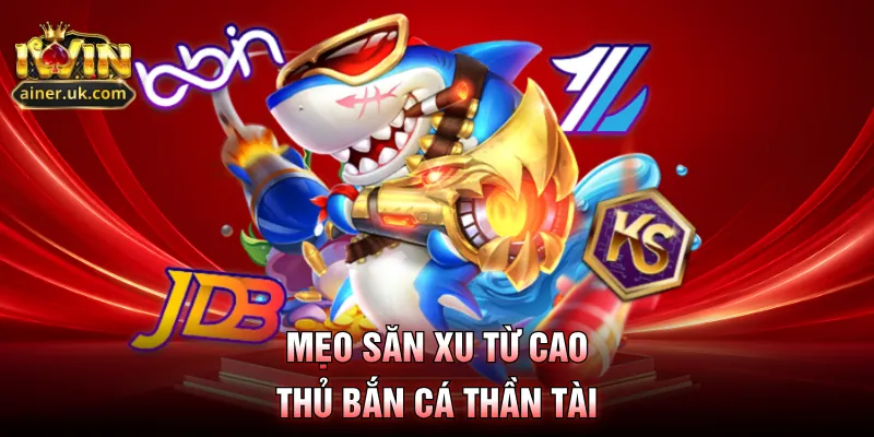 Mẹo săn xu từ cao thủ bắn cá thần tài