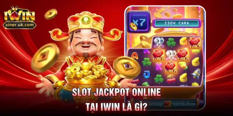 Slot Jackpot online tại IWIN là gì?