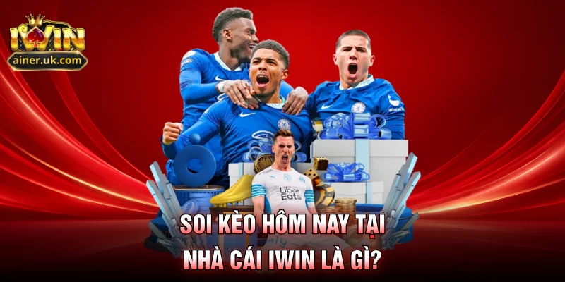 Soi kèo hôm nay tại nhà cái IWIN là gì?