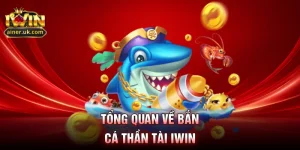 Tổng quan về bắn cá thần tài IWIN