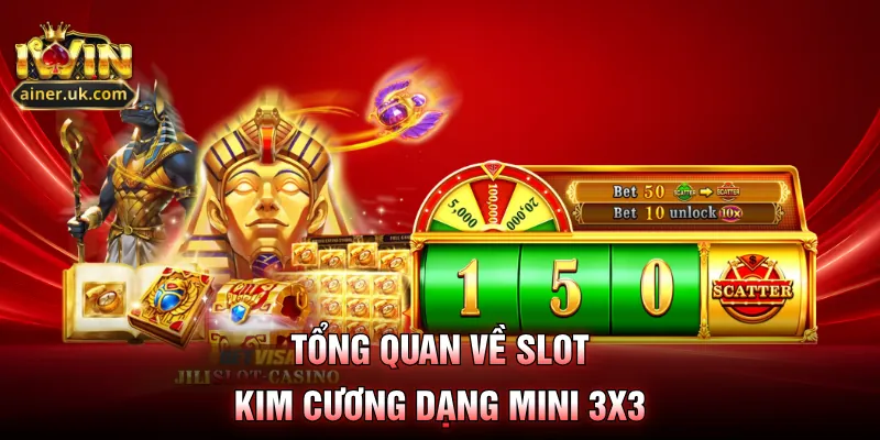 Tổng quan về slot kim cương dạng mini 3x3
