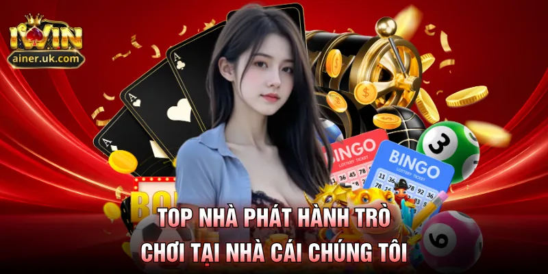 Top nhà phát hành trò chơi tại nhà cái chúng tôi
